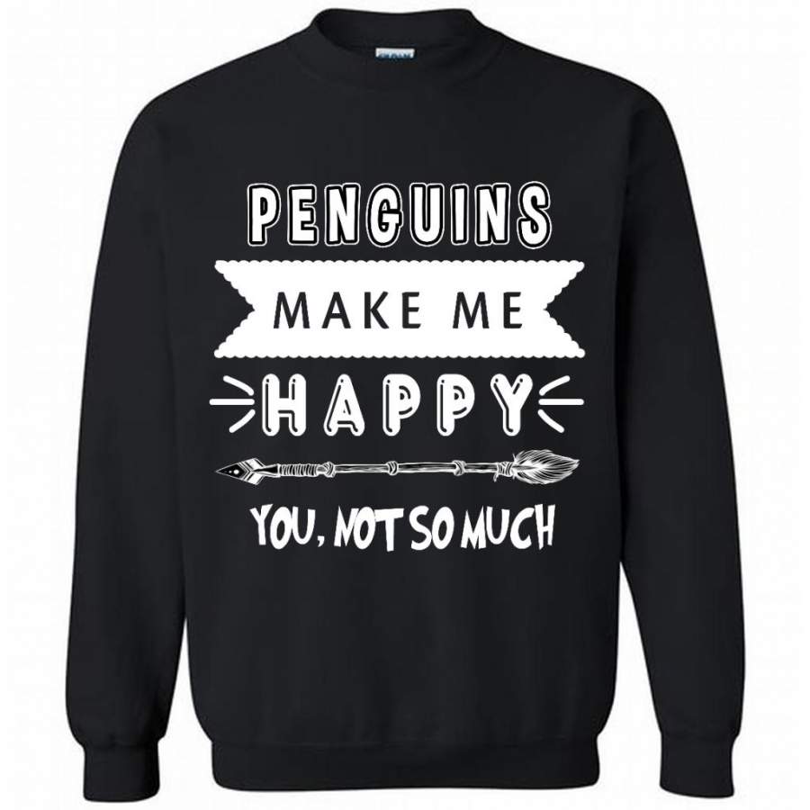 Penguins Make Me Happy You Not So Much B – Gildan Crewneck Sweatshirt