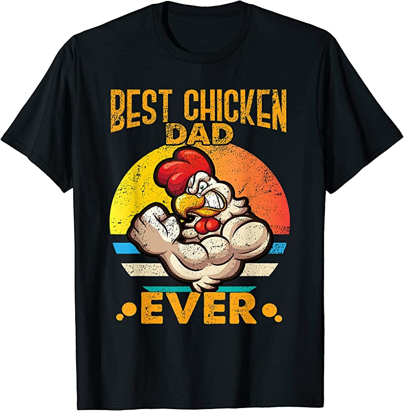 Best chicken dad ever funny fathers day vintage dad ever T-Shirt