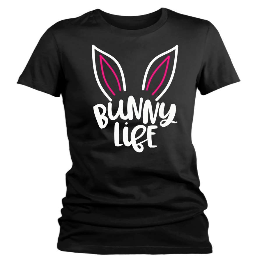 Women’s Easter Bunny T-Shirts Bunny Life Shirt Ears Easter TShirt Easter Tee TShirts