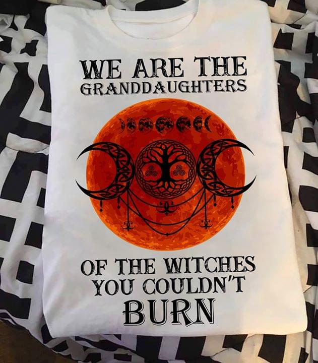 Witch We Are Granddaughter Of The Witches You Couldn’t Burn Standard Women T-shirt