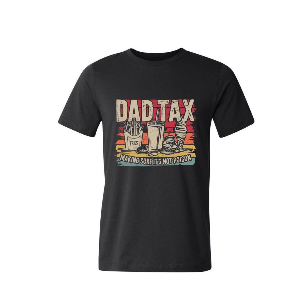 Dad Tax Shirt For Dad, Funny Dad Shirt, Best Dad Shirt, Father’s Day Shirt, Dad Gift, Gift Idea