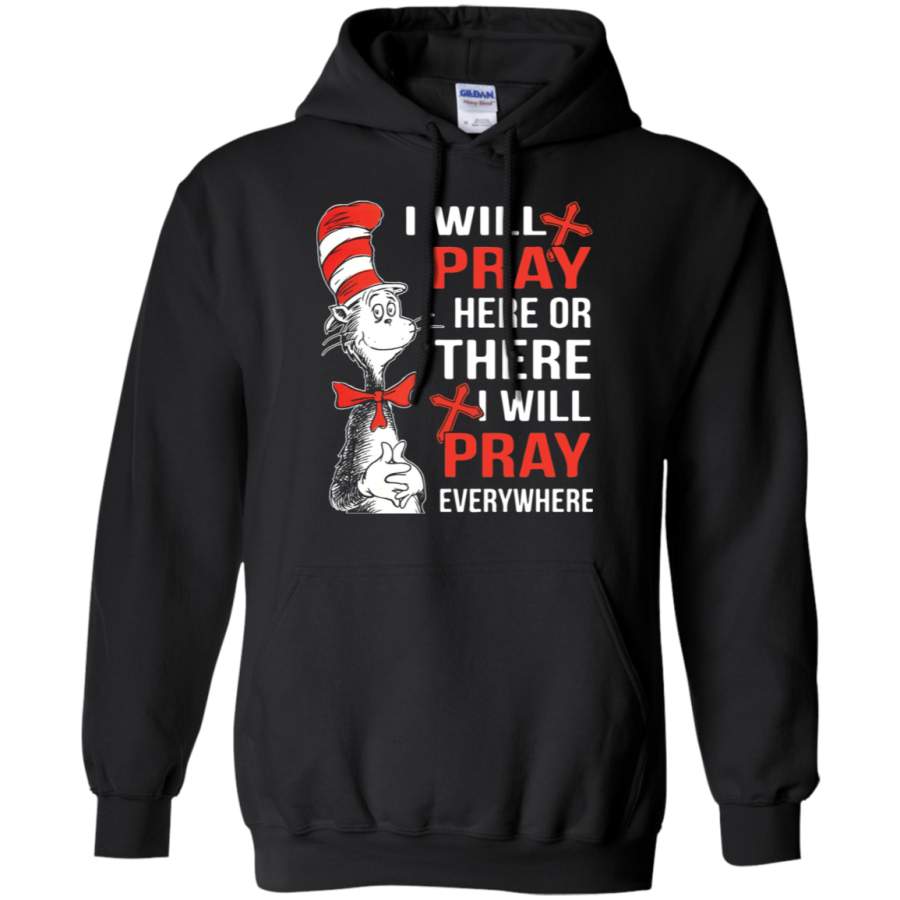 AGR I will Pray here or there i will Pray everywhere Hoodie