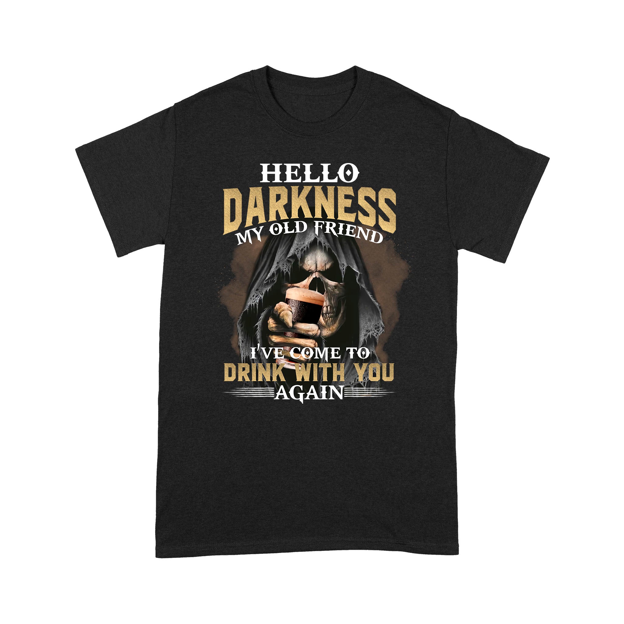 Skull Hello Darkness My Old Friend I’ve Come To Drink With You Again – Standard T-shirt