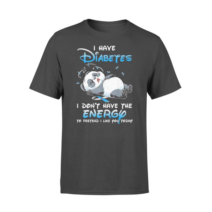 Panda I Have Diabetes I Don’t Have The Energy To Pretend I Like You Today T-shirt