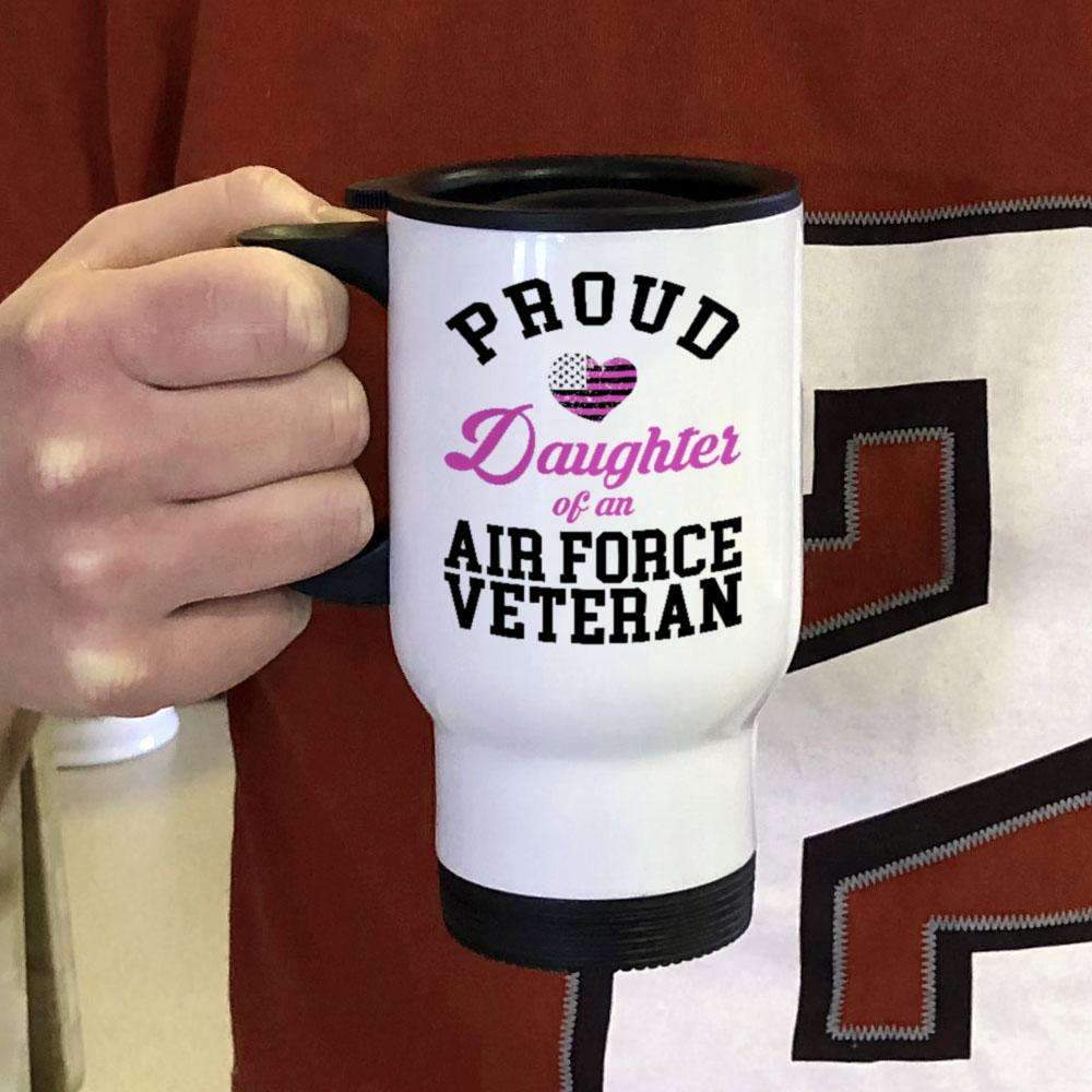 Proud Daughter Of An Air Force Veteran Travel Mug