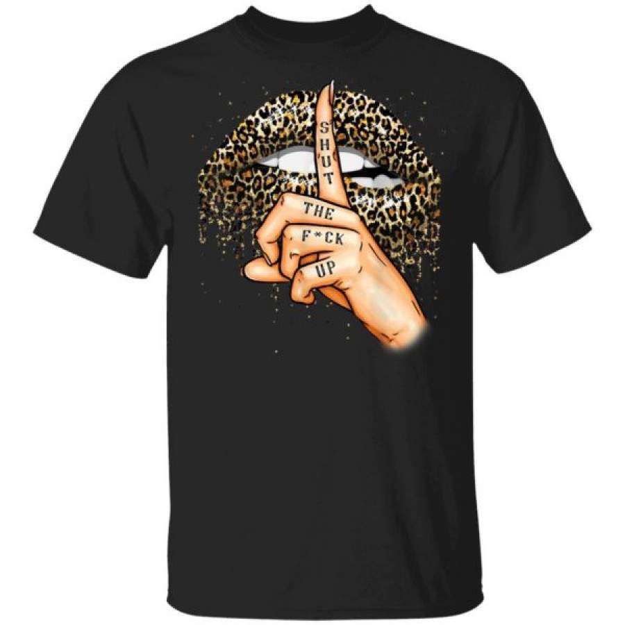 Shut The Fuck Up Funny Leopard Lips Mouth Shirts