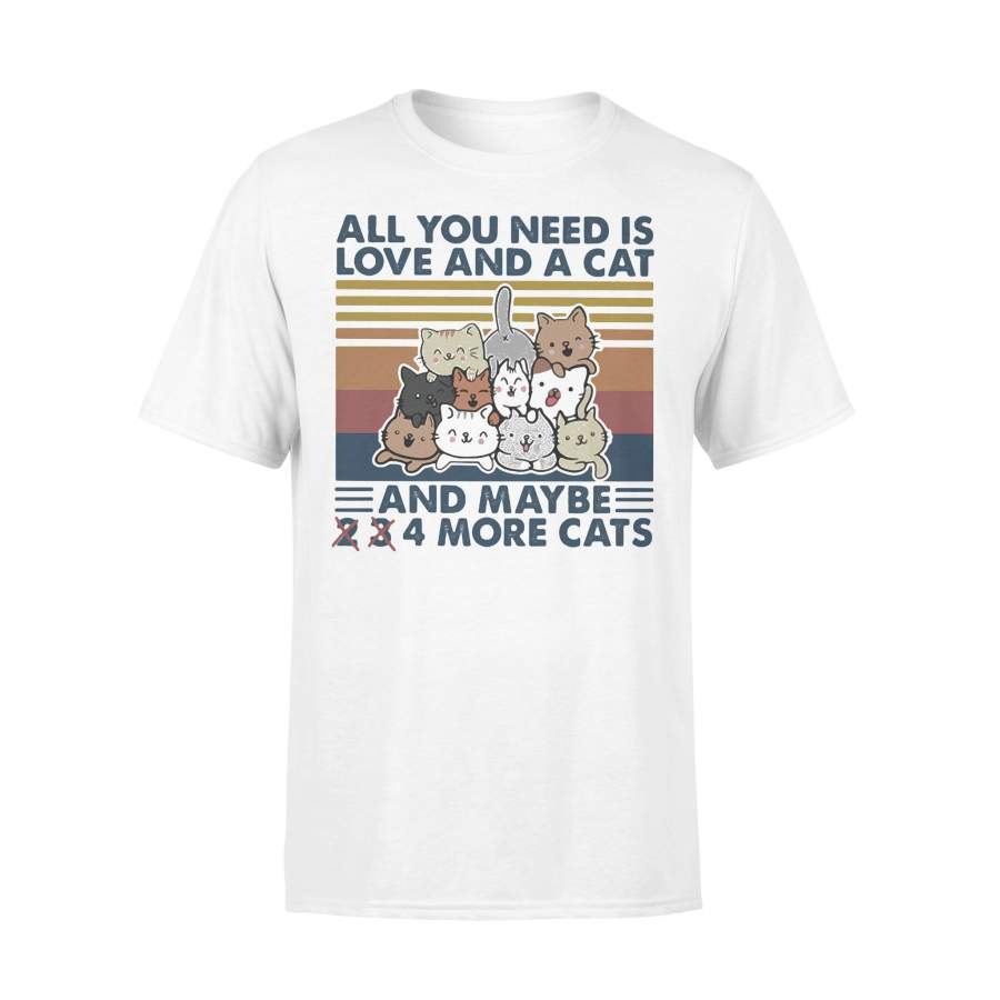 All You Need Is Love And A Cat And Maybe 2 3 4 More Cats Vintage Retro T-shirt