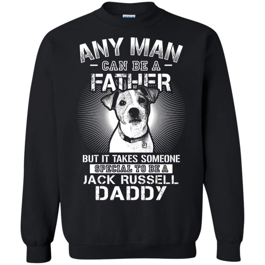 AGR Any Man Can Be A Father Special To Be Jack Russell Daddy Sweatshirt