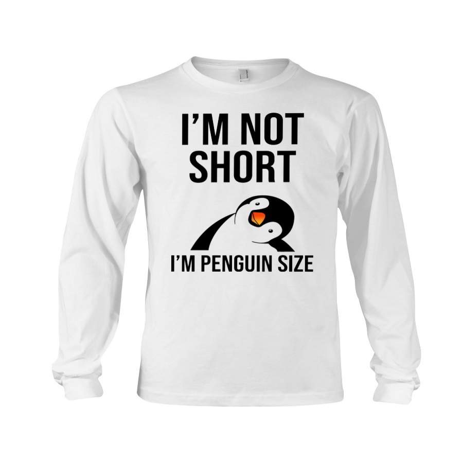 I’m Not Short – I’m Penguin Size Unisex Long Sleeve