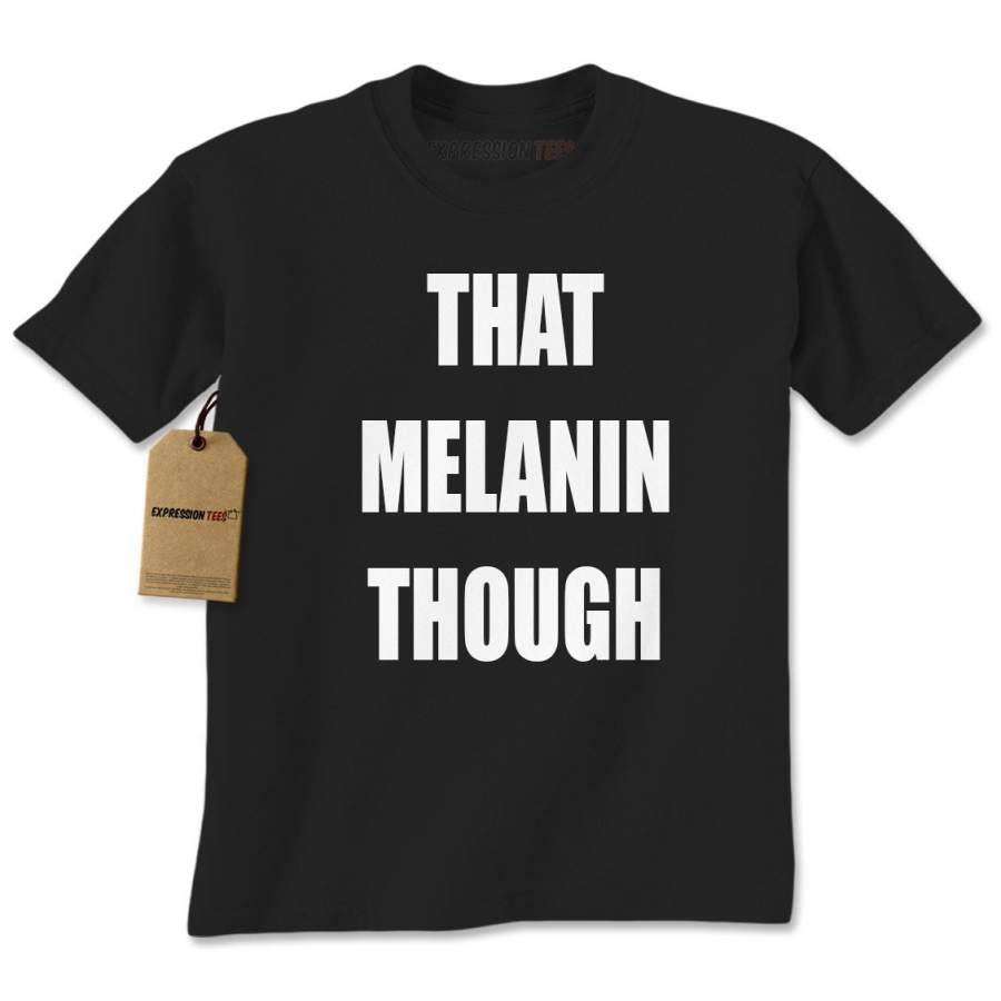 That Melanin Though Mens T-shirt