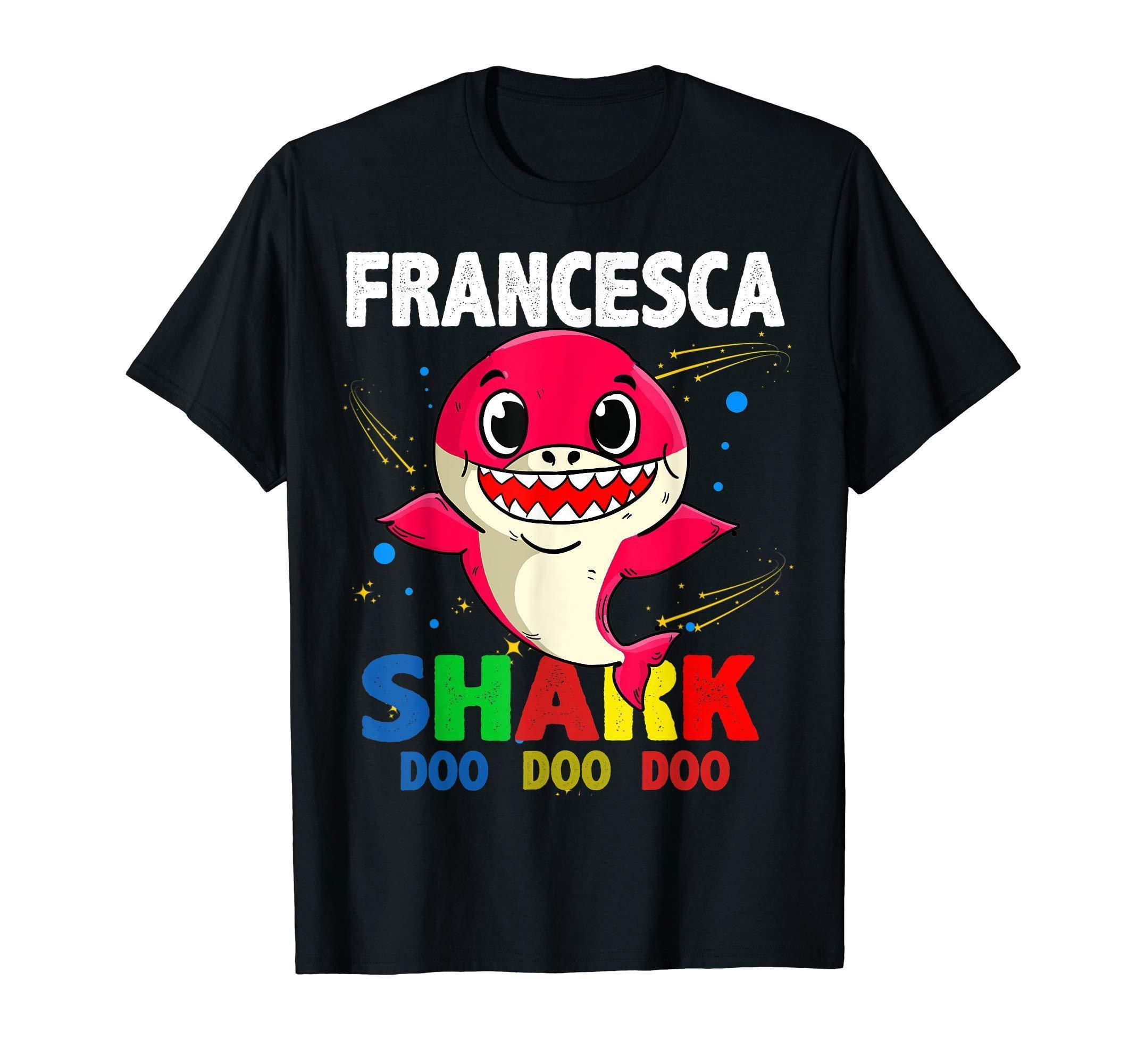 Custom Name Francesca Shark Doo Doo Doo Shark Funny T Shirt