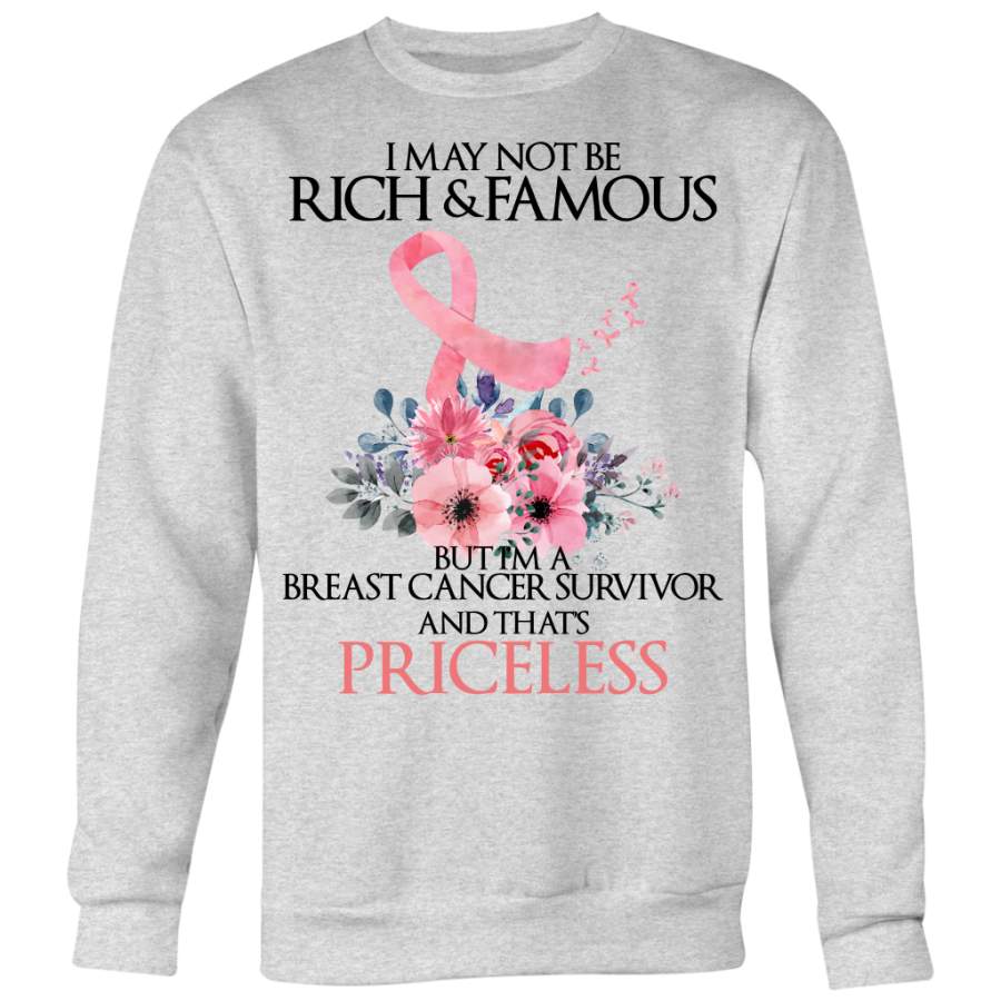 Breast Cancer Awareness Shirt, I May Not Be Rich & Famous But I’m A Breast Cancer Survivor and That’s Priceless