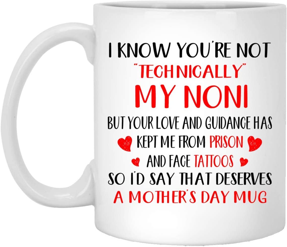 Mother’S Day Gift – I Know You’Re Not Technically My Noni – Perfect Gift Mug 15Oz