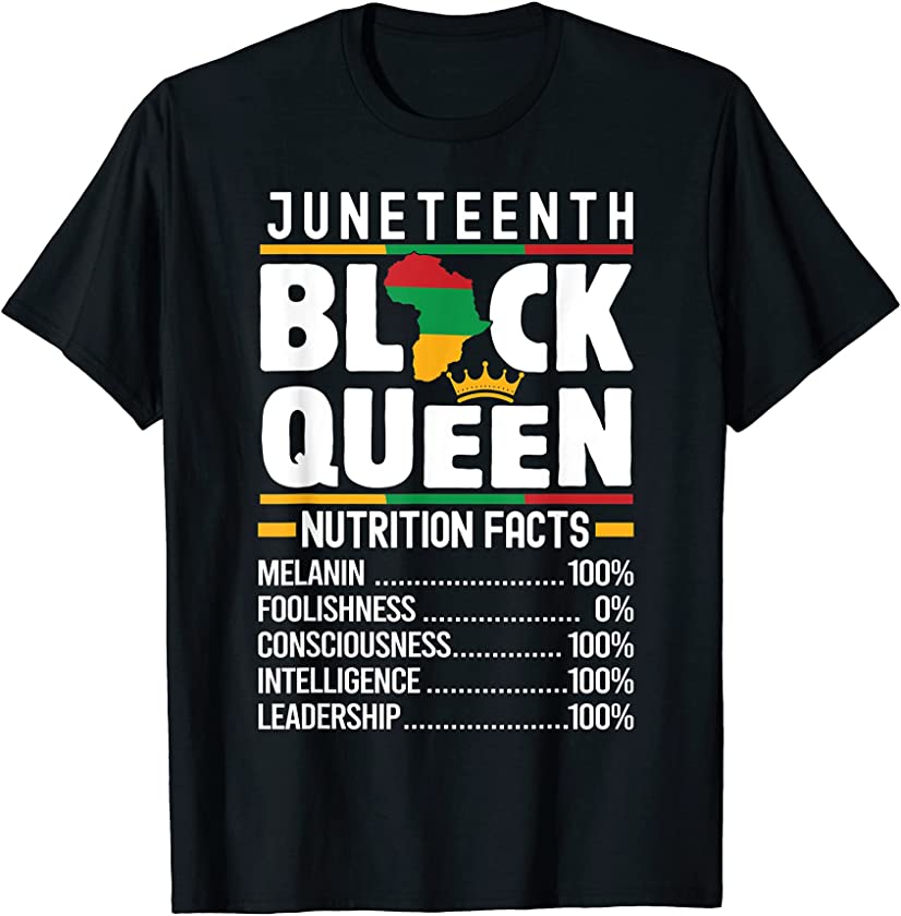 Juneteenth Black Queen Nutritional Facts Funny Juneteenth T-Shirt