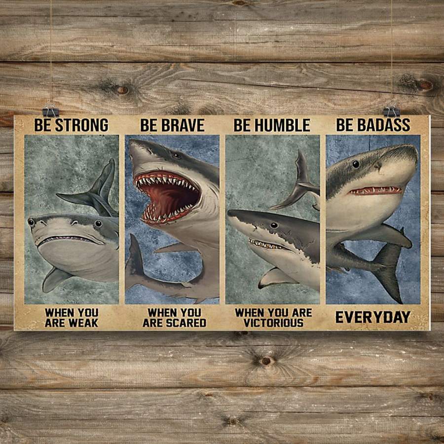 Shark Be Strong When You Are Weak Be Brave When You Are Scared Poster Gifts For Shark Lovers