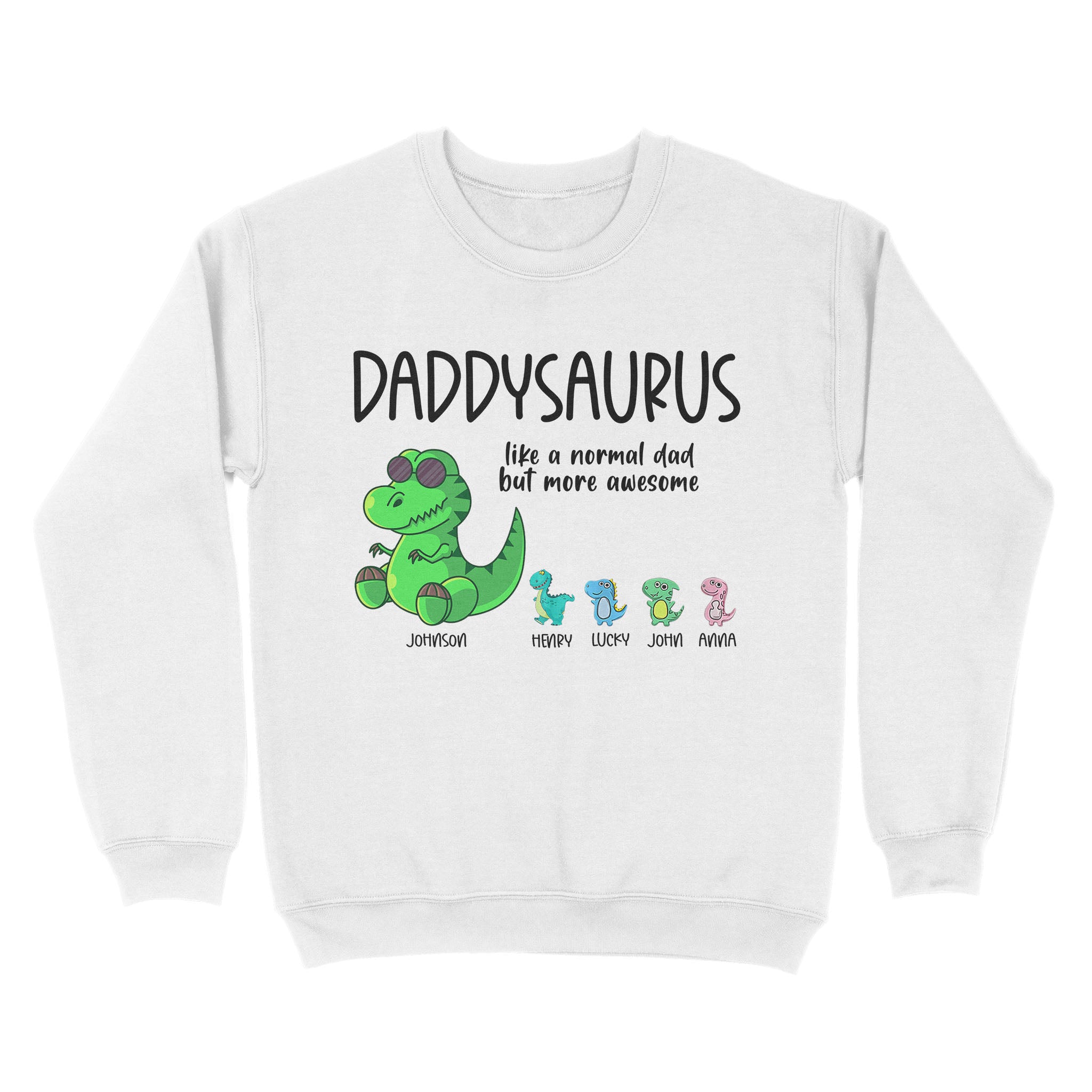 Daddysaurus Like A Normal Dad But More Awesome, Funny Cute Shirt For Dad D05 Nqs1764 – Standard Crew Neck Sweatshirt