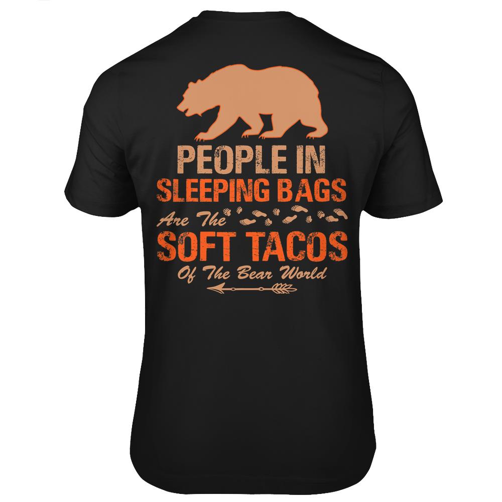 People In Sleeping Bags Are The Soft Tacos Of The Bear World T Shirts Print On Back