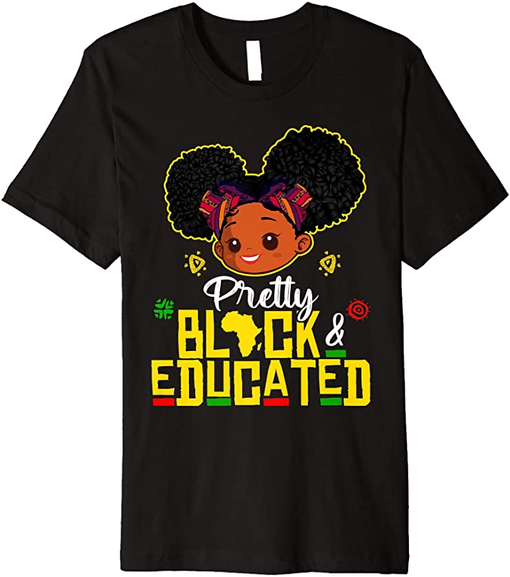 Pretty Black and Educated I Am The Strong African Queen Girl Premium T-Shirt