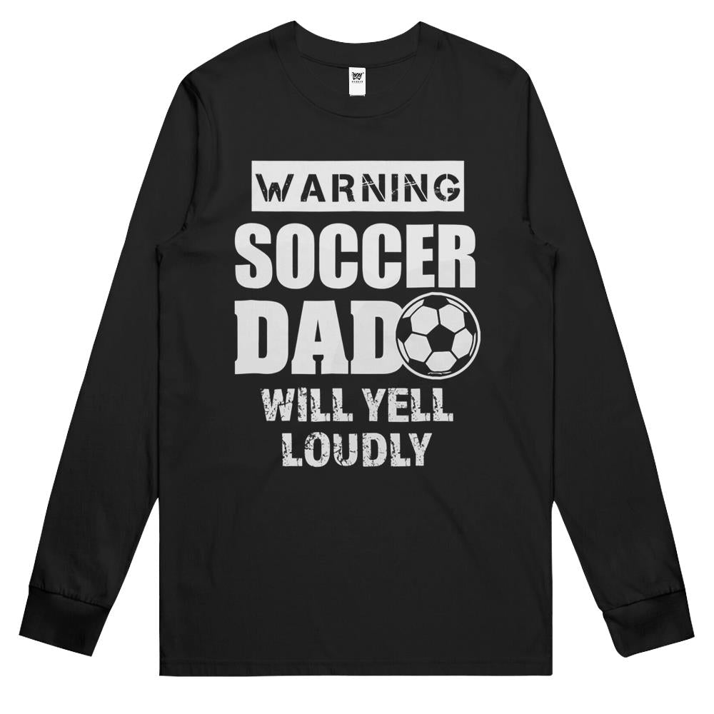 Mens Funny Warning Soccer Dad Will Yell Loudly Mens Long Sleeve T Shirts