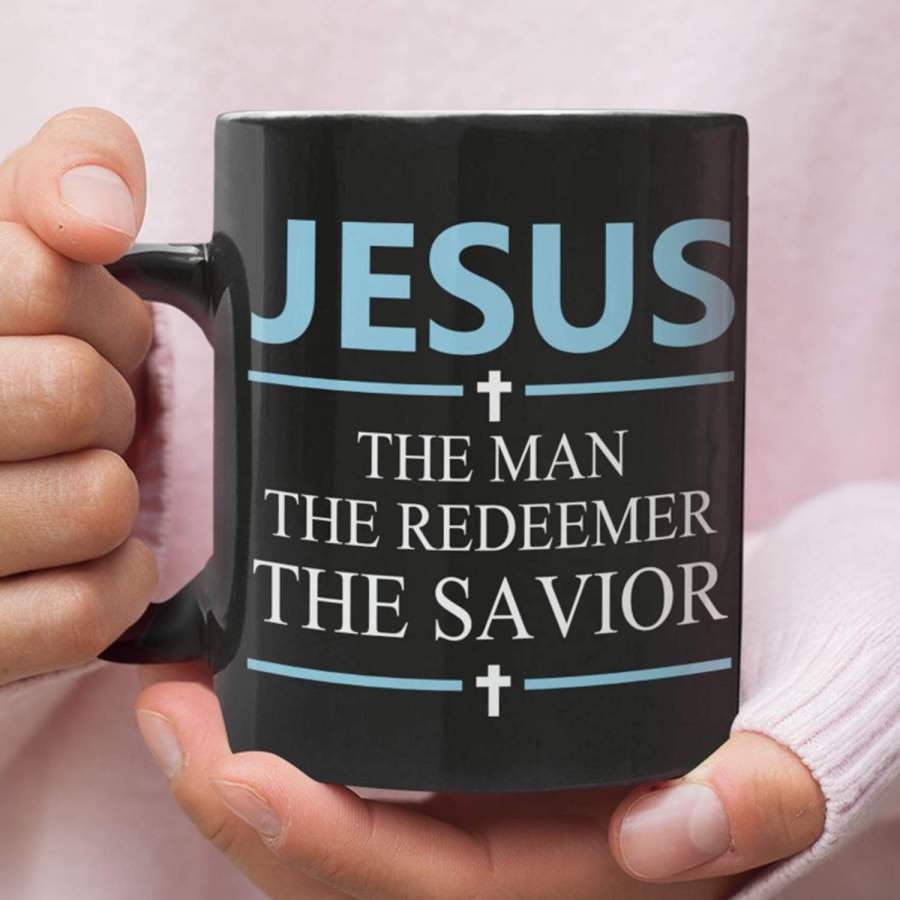 Jesus the man the redeemer the savior coffee mug