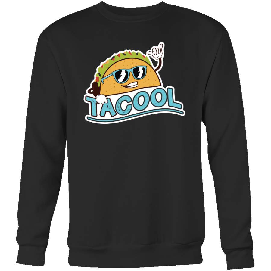 Taco mexican tacool Sweatshirt Funny T Shirt – TL00605SW