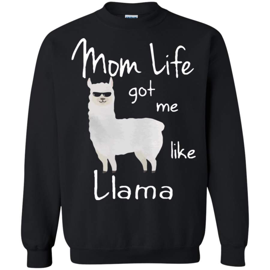 AGR Mom Life Got Me Like Llama Funny Mother_s Day Sweatshirt