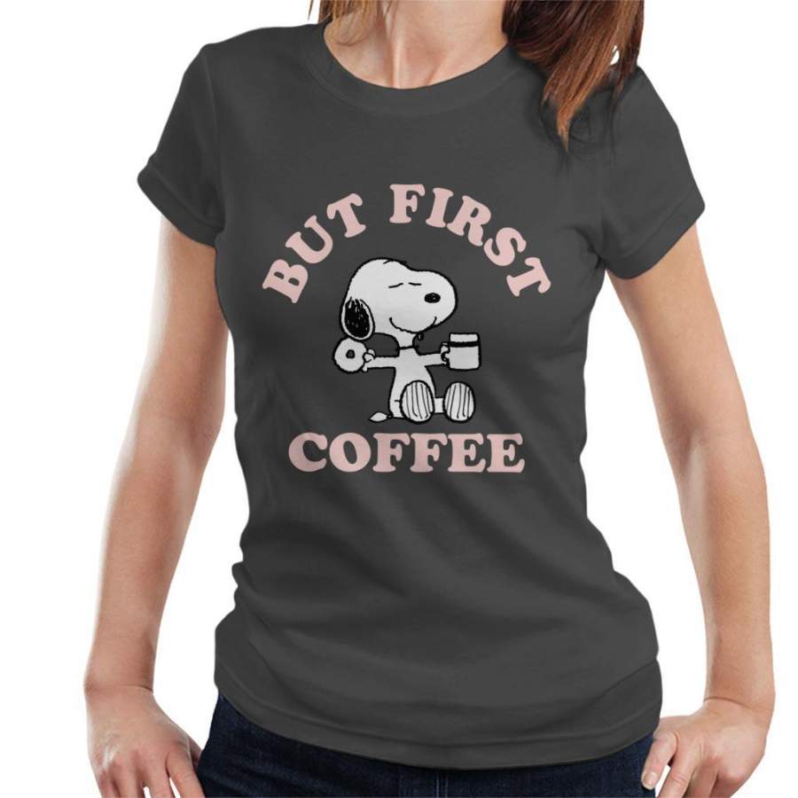Peanuts But First Coffee Snoopy Women’s T-shirt