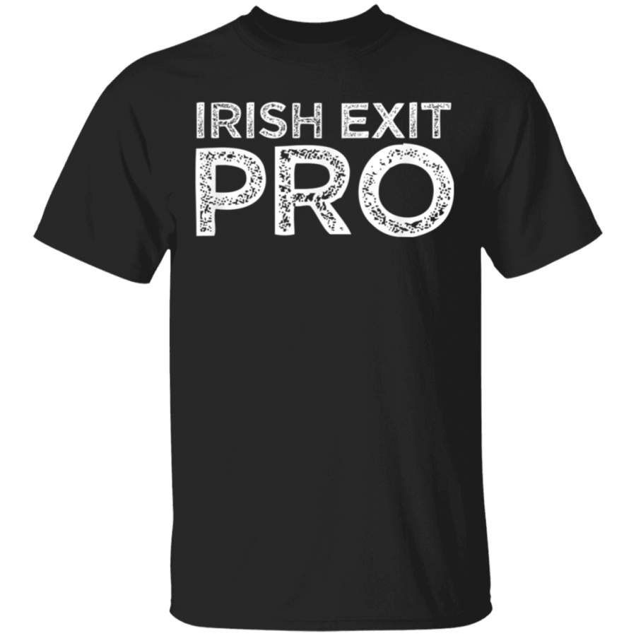 Irish Exit Pro Funny Friends Who Ditch You Meme Quote Gift T-Shirt