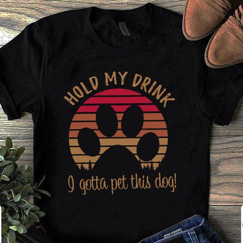 Vintage Hold My Drink I Gotta Pet This Dog Gift Dog Lovers T-shirt