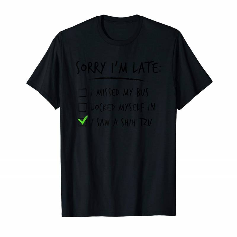 Sorry I’m Late Shih Tzu Animal Lover Gifts T-shirt