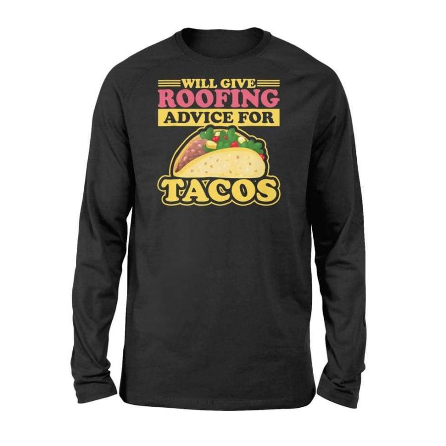 Will Give Roofing Advice For Tacos Roofer Carpenter – Standard Long Sleeve