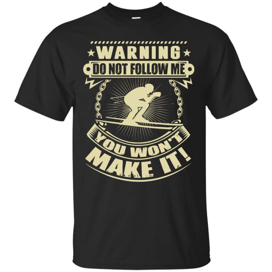 AGR Skiing T-Shirt & Hoodie Warning Do Not Follow Me You Won’t Make It