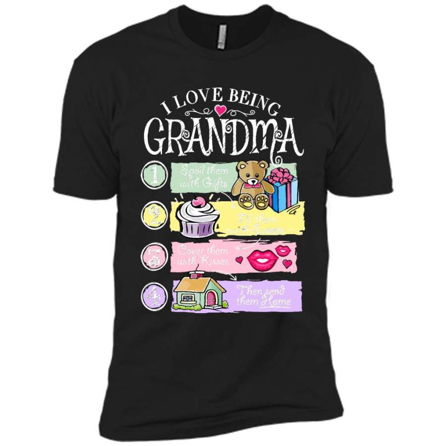 I Love Being Grandma Spoil Them With Gifts Fill Them With Sweets Cover Them With Kisses Then Send Them Home T-Shirt