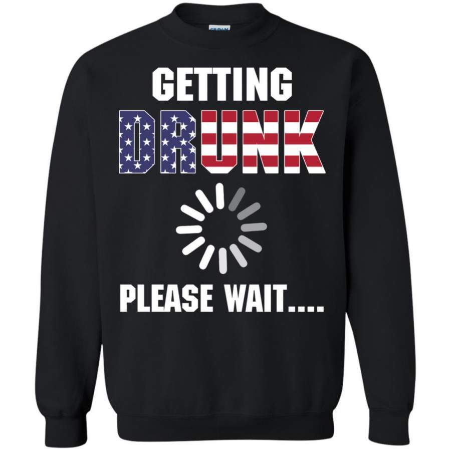 AGR American Flag Getting Drunk Please Wait Shirt Sweatshirt