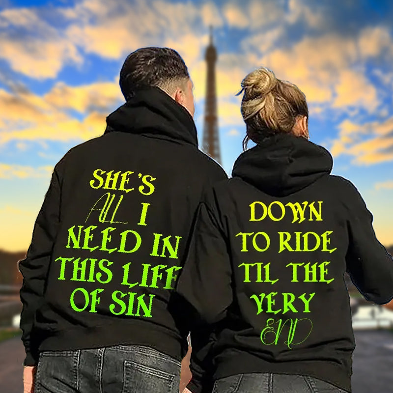 She’S All I Need In This Life Of Sin & Down To Ride Til The Very End Hoodie, Couple Hoodie, Husband Wife Hoodie, Unisex Sweater, Sweatshirt