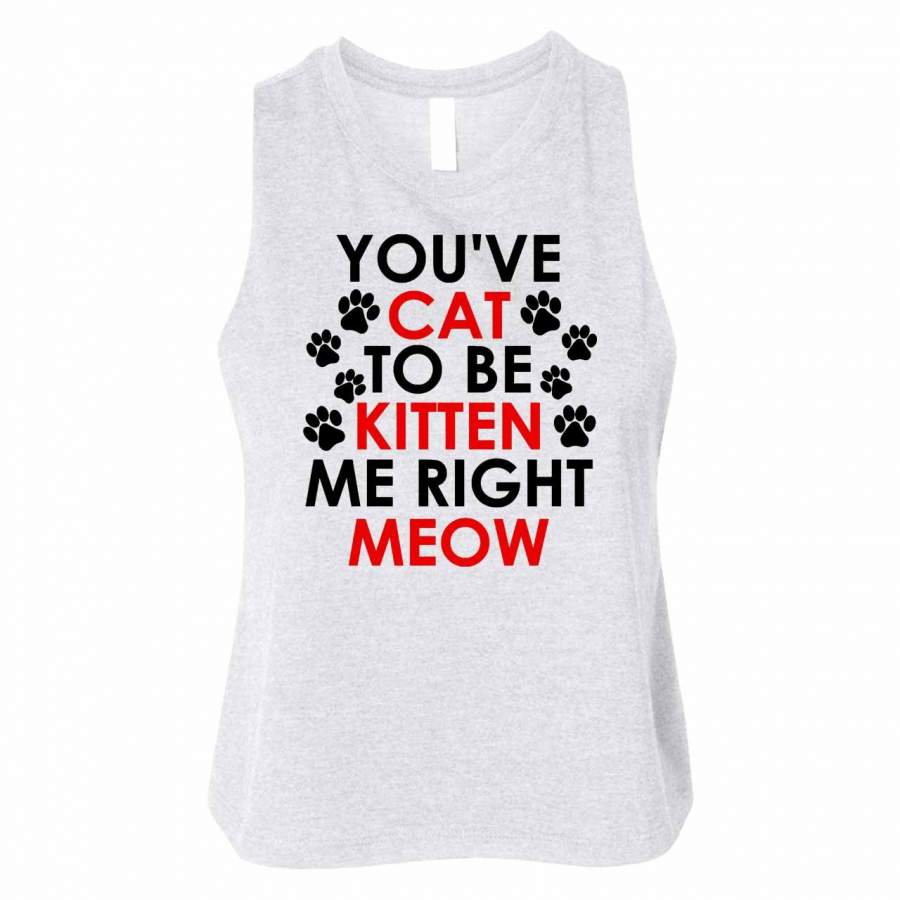 Are You Kitten Me Right Meow Woman Crop Tanktop