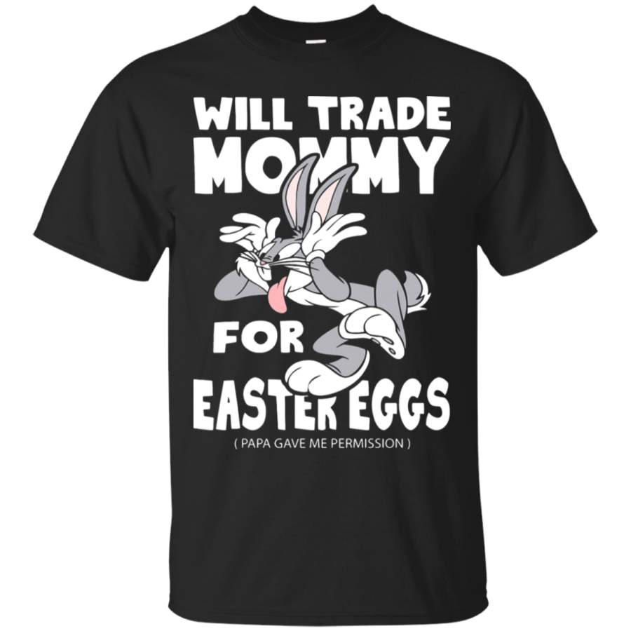 AGR Will Trade Mommy For Easter Eggs Funny Bugs Bunny T-Shirt