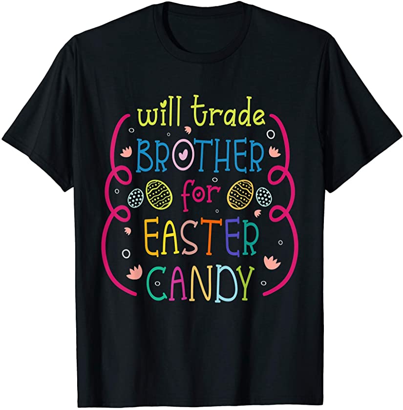 Will Trade Brother For Easter Candy – Funny Easter Kids Girl T-Shirt