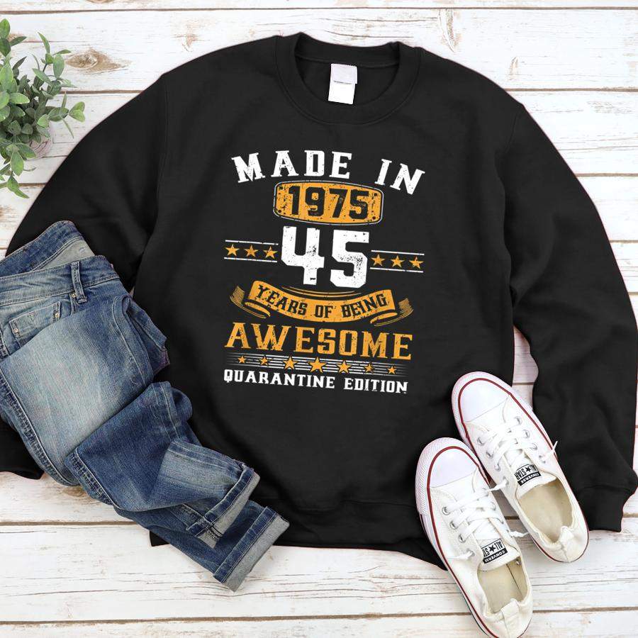 Made In 1975 45th Birthday Quarantine Gift 45 Years Old  Sweatshirt