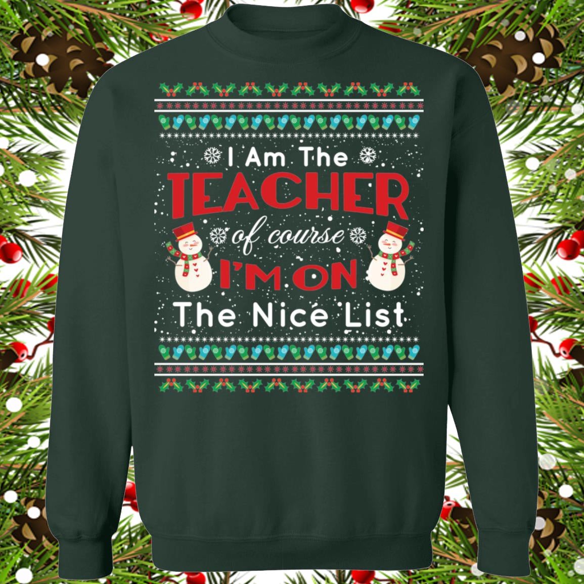 I Am The Teacher I’M On The Nice List Shirt Christmas Gift For Teacher