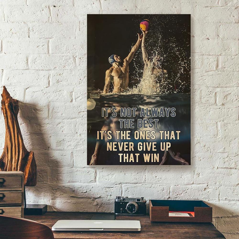 Best Canvas Prints Its Not Always The Best Water Polo Vertical Canvas Wall Art Artistic Wall Art Home Decor