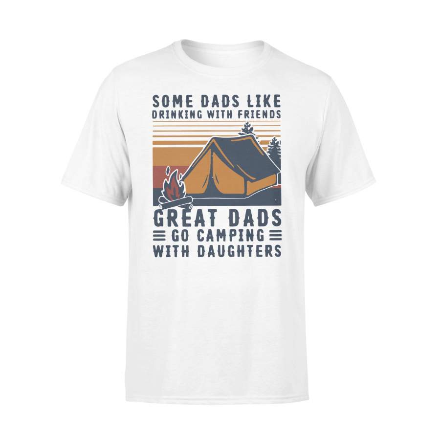 Some Dads Like Drinking With Friends Great Dads Go Camping With Daughters Vintage T-shirt