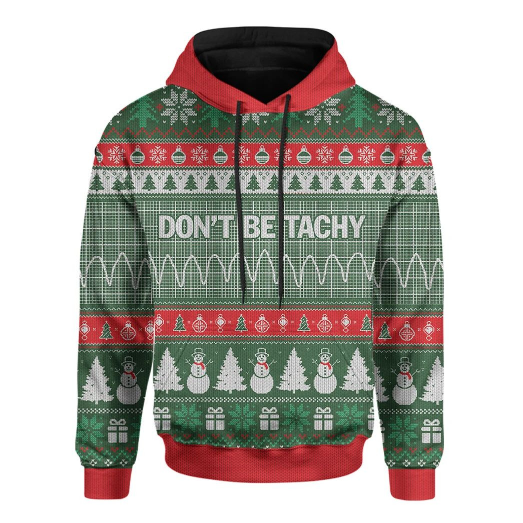 3D Don’T Be Tachy Ugly Christmas Custom Hoodie