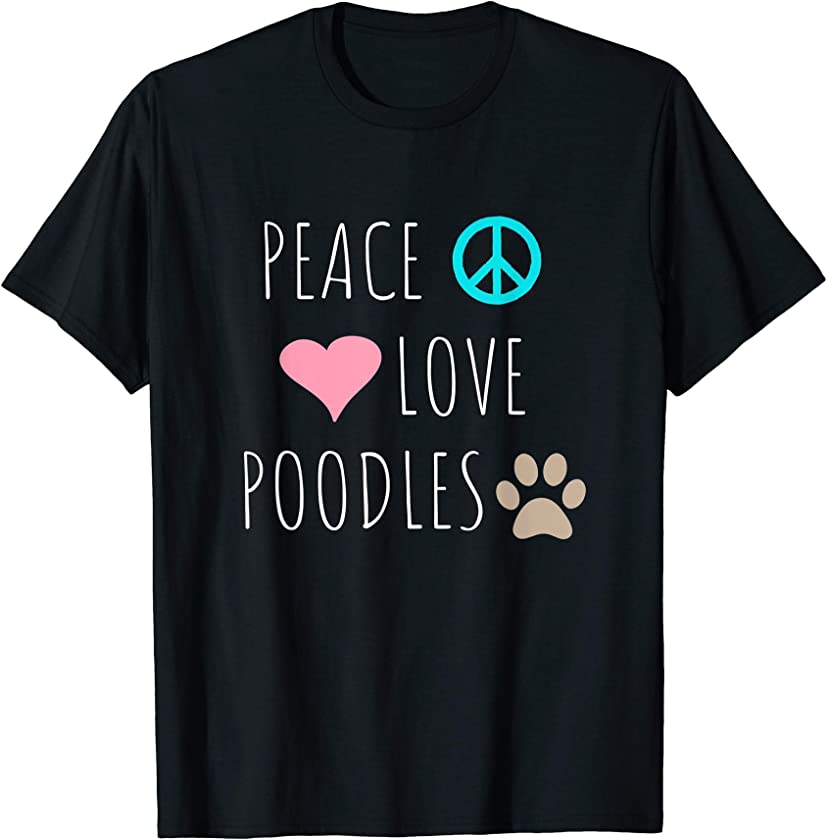 Peace Love Poodles Cute Dog Puppy Pet Lover T-Shirt