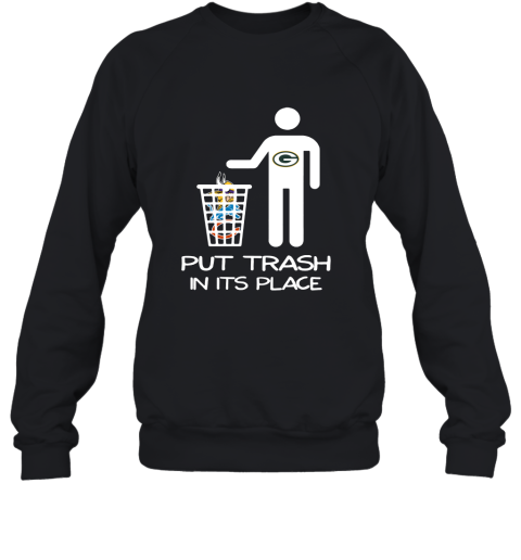 Green Bay Packers Put Trash In Its Place Funny 2D Sweatshirt