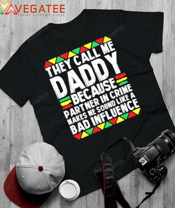 They Call Me Daddy Because Partner In Crime Black Dad Juneteenth Afro African Shirt, Father’S Day Gift