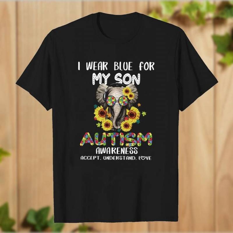 Sunflower Elephant I Wear Blue for My Son Autism Awareness Accept Undestand  gift for Her Mommy Mother’s Day – T-shirt Sweatshirt Hoodie