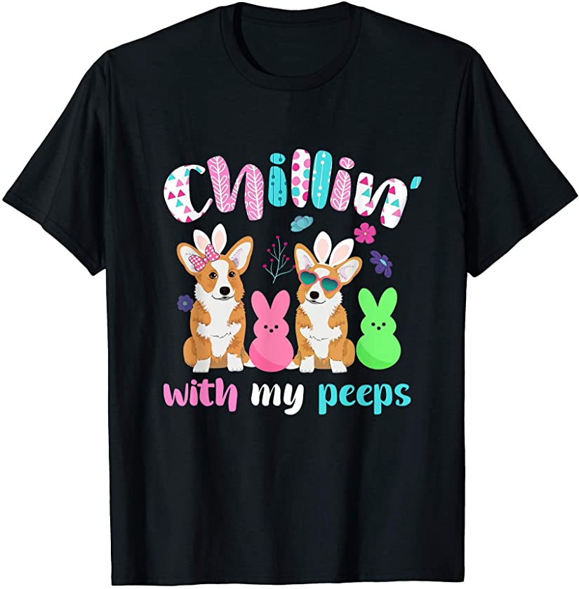 Chillin’ With My Peeps Shirt Funny Bunny Corgi Dog Easter T-Shirt