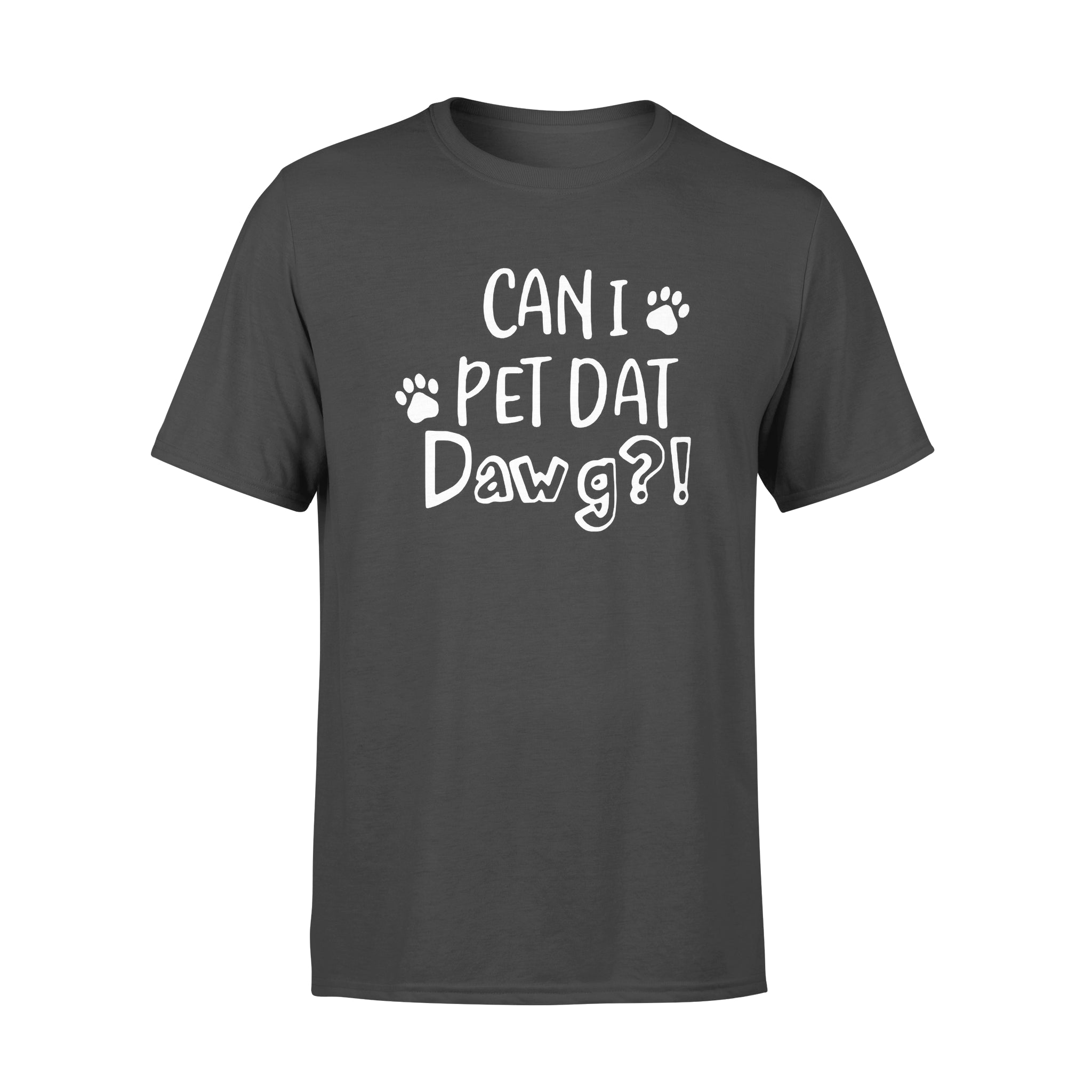 Can I Pet Dat Dawg Dog Paw For Dog Lover – Premium T-shirt