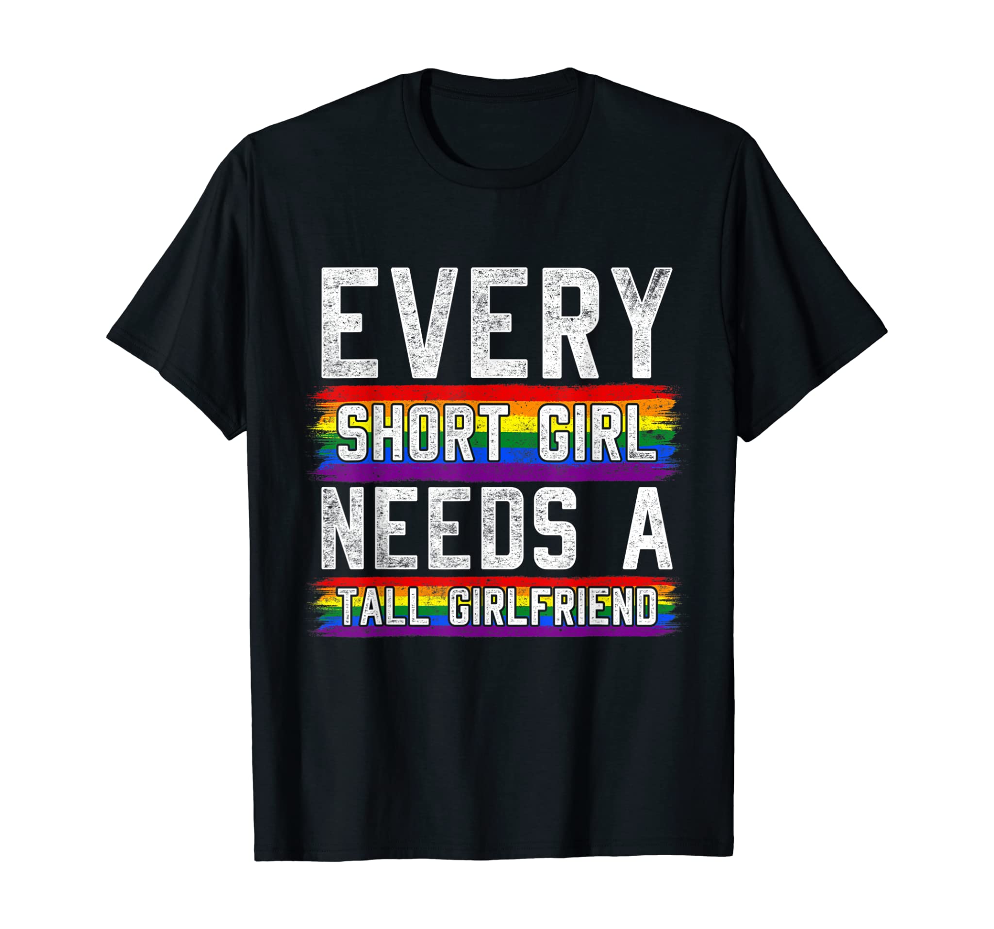 Every Short Girl Needs A Tall Girlfriend Lgbt T-Shirt